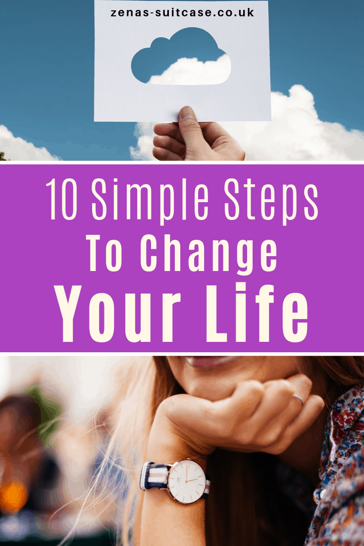 10 Simple Steps To Change Your Life Zena's Suitcase